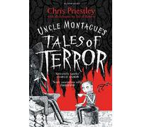 Uncle Montague's Tales of Terror: Chris Priestley. Illustrated by David Roberts