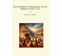 Uncle Robert's Geography (Uncle Robert's Visit, V.3)