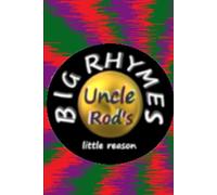 Uncle Rod's BIG RHYMES, little reason