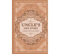 Uncle’s Life Story: A Guided Journal and Memory Keepsake Book for My Family