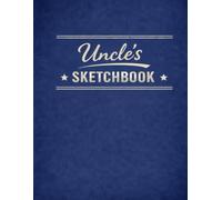 Uncle’s Sketchbook: A Large Sketchbook for Drawing, Doodling & Creative Practice