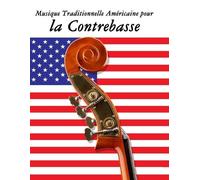 Uncle Sam Musique Traditionnelle Américaine pour la Contrebasse (Tascabile)