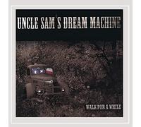 Uncle Sam's Dream Machine - Walk For A While