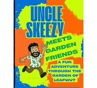 Uncle Skeezy Meets Garden Friends: A Fun Adventure Through Leafwut