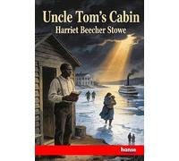Uncle Tom's Cabin: or, Life among the Lowly