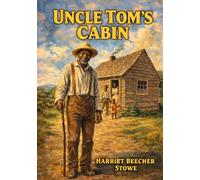 Uncle Tom's Cabin: Unabridged Illustrated Book by Harriet Beecher Stowe