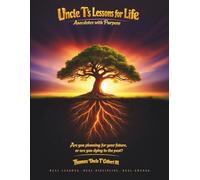 Uncle T's Lessons for Life: Anecdotes with Purpose