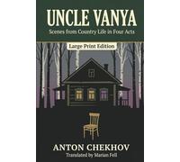 UNCLE VANYA: Scenes from Country Life in Four Acts