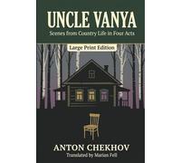 UNCLE VANYA: Scenes from Country Life in Four Acts