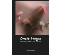 Uncle Vanya: Scenes from Country Life in Four Acts