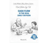 Uncle Walter Says That Cash Flow Is the Real Daily Oxygen: 10