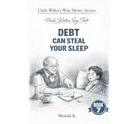 Uncle Walter Says That Debt Can Steal Your Sleep: 7