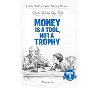 Uncle Walter Says That Money Is a Tool, Not a Trophy