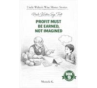 Uncle Walter Says That Profit Must Be Earned, Not Imagined: 9