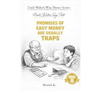 Uncle Walter Says That Promises of Easy Money Are Usually Traps