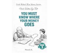 Uncle Walter Says That You Must Know Where Your Money Goes