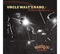 Uncle Walt'S Band - Recorded Live At Waterloo Ice House