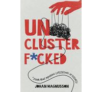Unclusterf*cked: A book about managing expectations in business