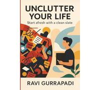 Unclutter Your Life: Start afresh with a clean Slate