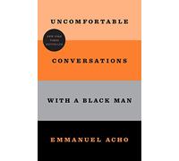 Uncomfortable Conversations With a Black Man
