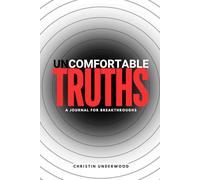 Uncomfortable Truths: A Journal for Breakthroughs