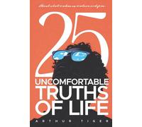 Uncomfortable Truths of Life: About what makes us mature and free