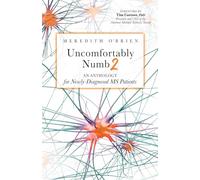 Uncomfortably Numb 2: An Anthology for Newly-Diagnosed MS Patients