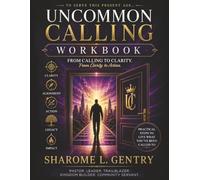 UNCOMMON CALLING THE WORKBOOK: THE HIDDEN COST OF BEING SET APART