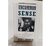 Uncommon Sense: The Heretical Nature of Science
