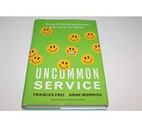 Frances Frei Anne Morriss Uncommon Service (Copertina rigida)