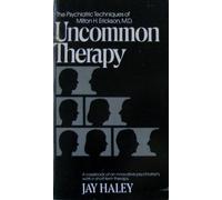 Uncommon Therapy (The Norton library) The Psychiatric Techniques of Milton H. Erickson, M.D. by Jay Haley (1981-04-02)