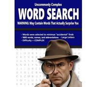 Uncommonly Complex Word Search: WARNING: May Contain Words That Actually Surprise You.