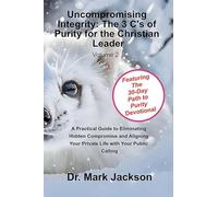 Uncompromising Integrity: The 3 C's of Purity for the Christian Leader: 2