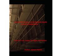 UNCONDITIONAL LOVE BEHIND BARS Chains unbroken: A Story of Love, Loyalty, struggle and Freedom