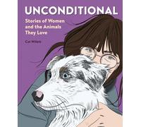 Unconditional: Stories of Women and the Animals They Love