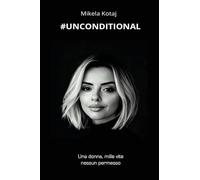Unconditional. Una donna, mille vite, nessun permesso