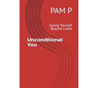 Unconditional You: Loving Yourself Beyond Limits