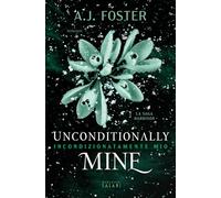 Libri Foster A.J. - Unconditionally Mine. Incondizionatamente Mio