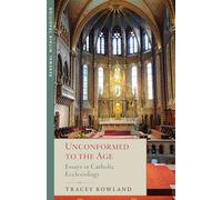 Unconformed to the Age: Essays in Catholic Ecclesiology