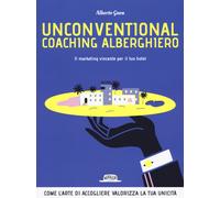 Unconventional coaching alberghiero. Il marketing vincente per il tuo hote...