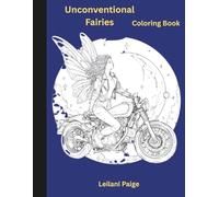Unconventional Fairies Coloring Book: Diverse and Empowering Fantasy Art for Adults: 30 Unique Pages Featuring Fairies in Nontraditional Roles, Various Body Types & Styles