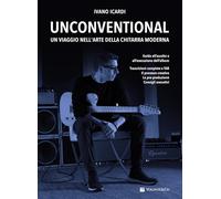 Unconventional. Un viaggio nell'arte della chitarra moderna
