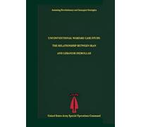 Unconventional Warfare Case Study: The Relationship Between Iran and Lebanese Hizbollah