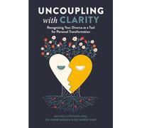 Uncoupling with Clarity: Recognizing your divorce as a tool for personal transformation