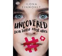 Uncovered - Dein Selfie zeigt alles: Klassenlektüre ab 12 Jahren zum Thema Sexting