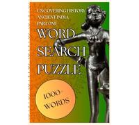 Uncovering History: ANCIENT INDIA word search puzzles: Learn more about India's history of great kingdoms and great empires through words.