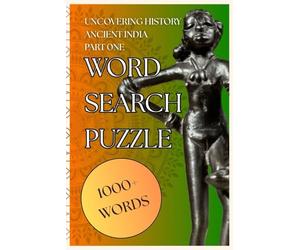 Uncovering History: ANCIENT INDIA word search puzzles: Learn more about India's history of great kingdoms and great empires through words.