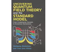 Uncovering Quantum Field Theory and the Standard Model: From Fundamental