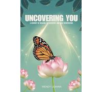 Uncovering You: A Journey of Healing, Rediscovery, and Bold Reinvention