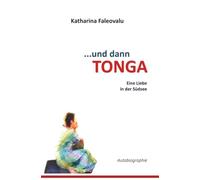 ...und dann TONGA: Eine Liebe in der Südsee